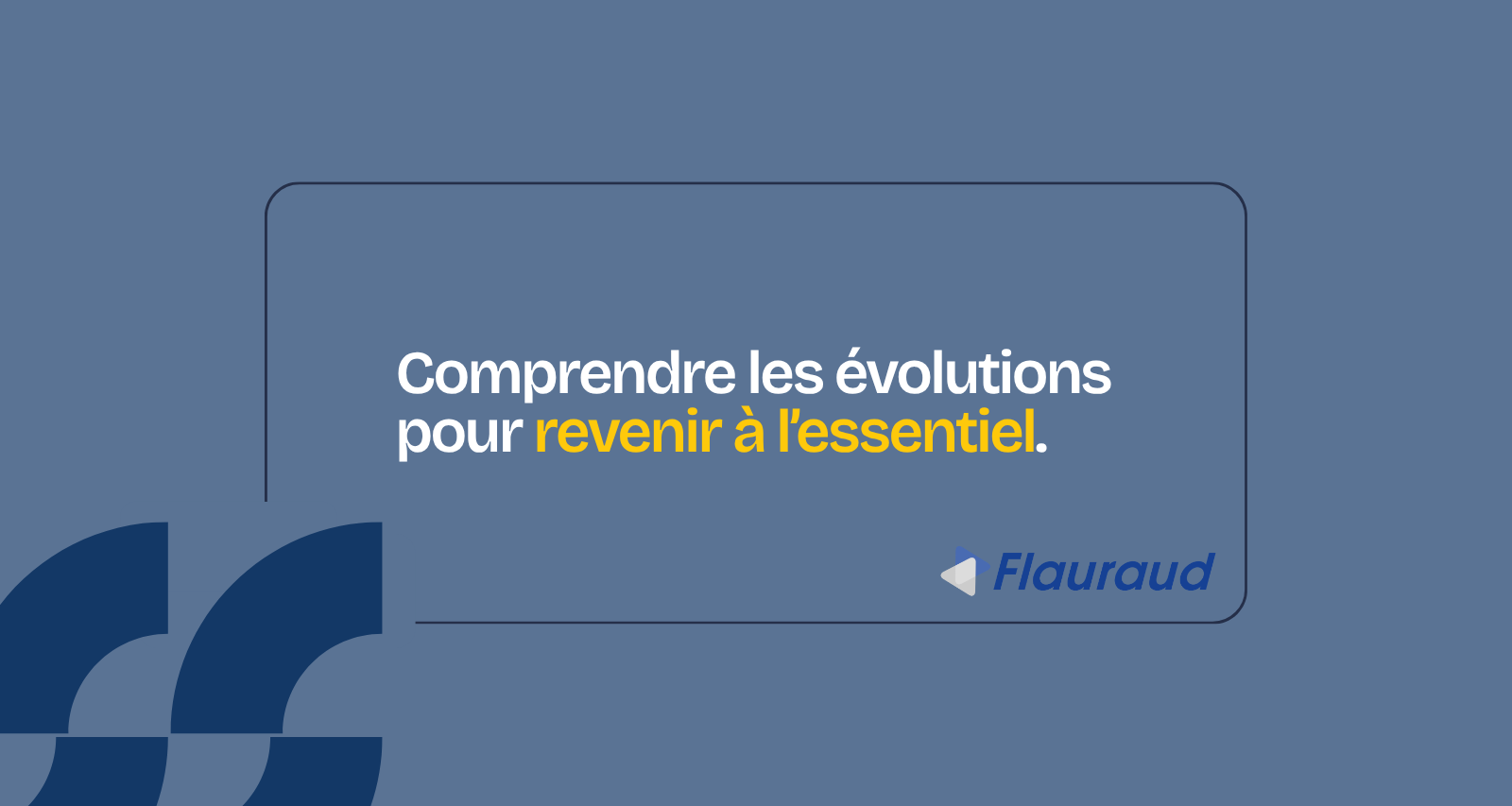 Pour revenir à l’essentiel, il faut d’abord comprendre les évolutions du marché. - FLAURAUD